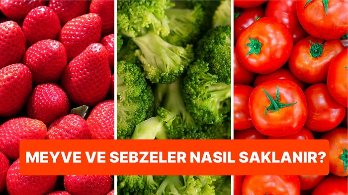 Meyve ve Sebzeleri Doğru Şekilde Saklama Rehberi: Meyve ve Sebzeler Nasıl Uzun Süre Saklanır?