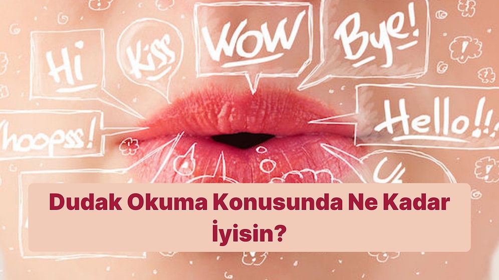 Dudak Okuma Konusunda Ne Kadar İyisin?
