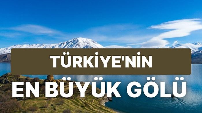 Türkiye'nin En Büyük Gölü Hangisidir ve Nerededir? Türkiye Göller Sıralaması