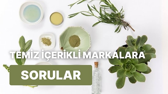 Clean Beauty İsteklerinizi Tam Olarak Karşılaması İçin Marka Seçerken Sormanız Gereken 10 Soru