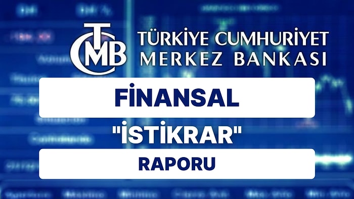 Merkez Bankası'ndan Finansal İstikrar Raporu: Dünyada Durgunluk Var Ancak Bizde İşler Yolunda Mesajı!