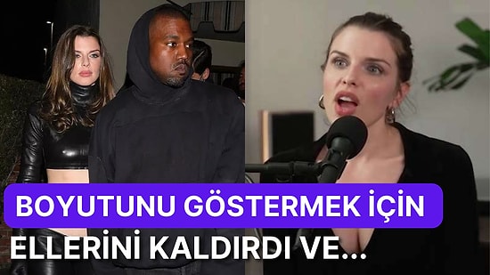 Julia Fox Röportaj Sırasında Eski Sevgilisi Kanye West'in Penis Boyu Hakkında Konuşarak Gündeme Oturdu!