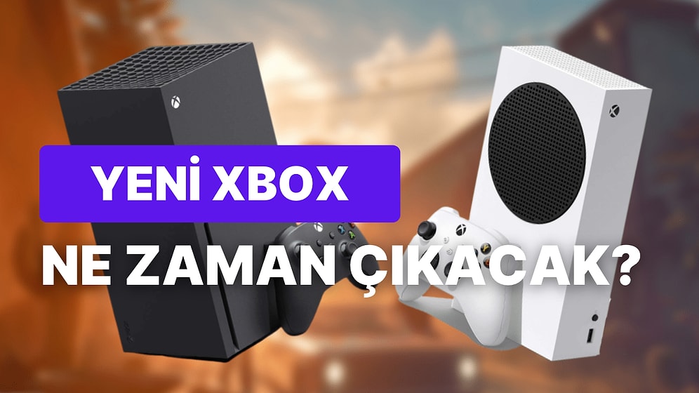 Yeni Xbox Ne Zaman Çıkacak? Tarih Belli Oldu mu?