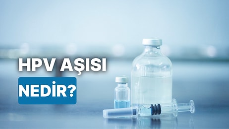 HPV Aşısı Ne Zaman Yapılır? Aşıyı SGK Karşılıyor mu? HPV Enfeksiyonları ve Aşı Hakkında Bilmeniz Gerekenler