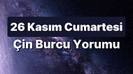 26 Kasım Cumartesi Çin Burcuna Göre Günün Nasıl Geçecek?