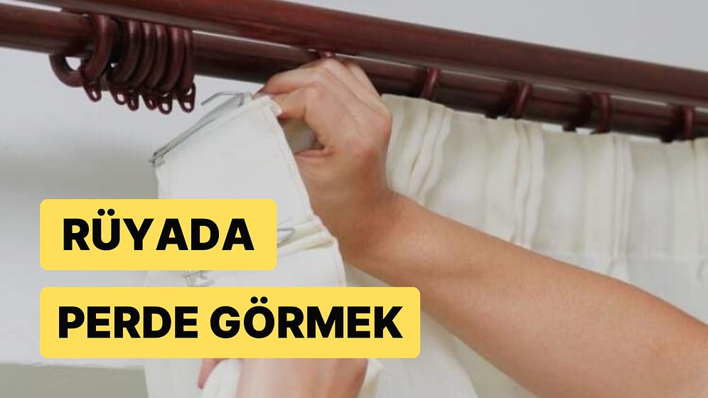 Rüyada Perde Görmek: Sevmediğiniz Biriyle Aynı Ortamda Bulunmak Zorunda Kalabilirsiniz!