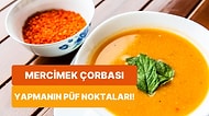 Mercimek Çorbası Sevenleri Böyle Alalım: Lezzetli Mercimek Çorbası Yapmanın Püf Noktaları