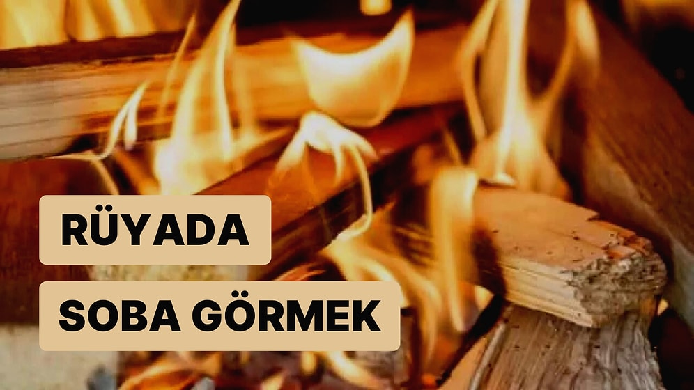 Rüyada Soba Görmek: Elinizdeki Serveti Doğru Değerlendirmiyor Olabilirsiniz!