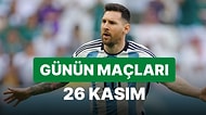 Bugün Hangi Maçlar Var? 26 Kasım 2022 Dünya Kupası Maç Programı