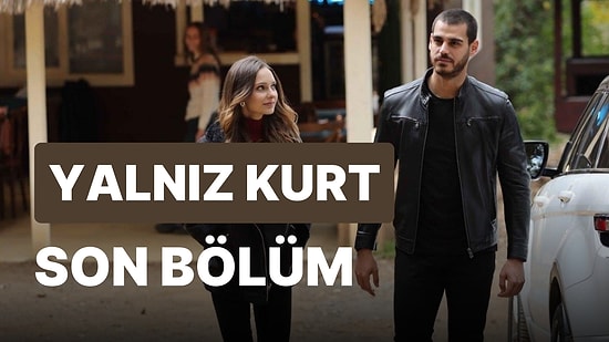 Yalnız Kurt 27. Bölüm İzleme Ekranı: Yalnız Kurt Son Bölüm İzle Tek Parça