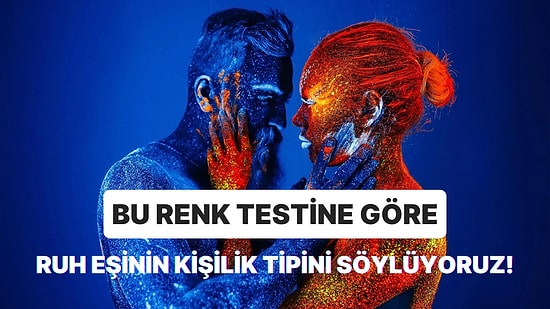 Bu Renk Testine Göre Ruh Eşinin Kişilik Tipini Söylüyoruz!