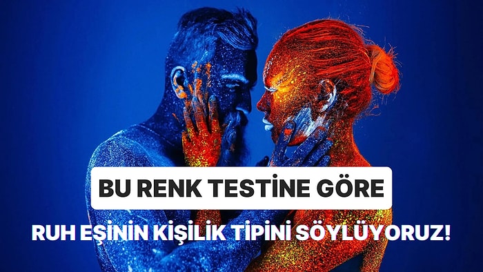 Bu Renk Testine Göre Ruh Eşinin Kişilik Tipini Söylüyoruz!