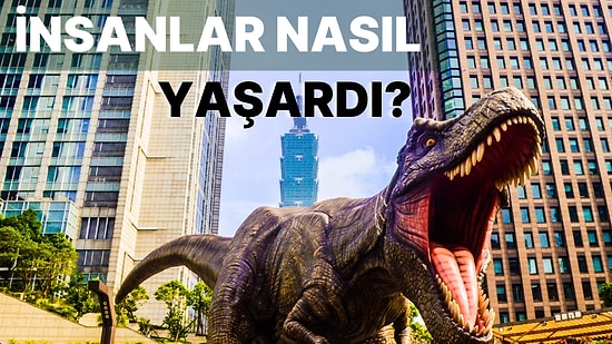 Dinozorlar Bugün Hala Yaşıyor Olsaydı Nasıl Bir Dünya Düzeni Olurdu?