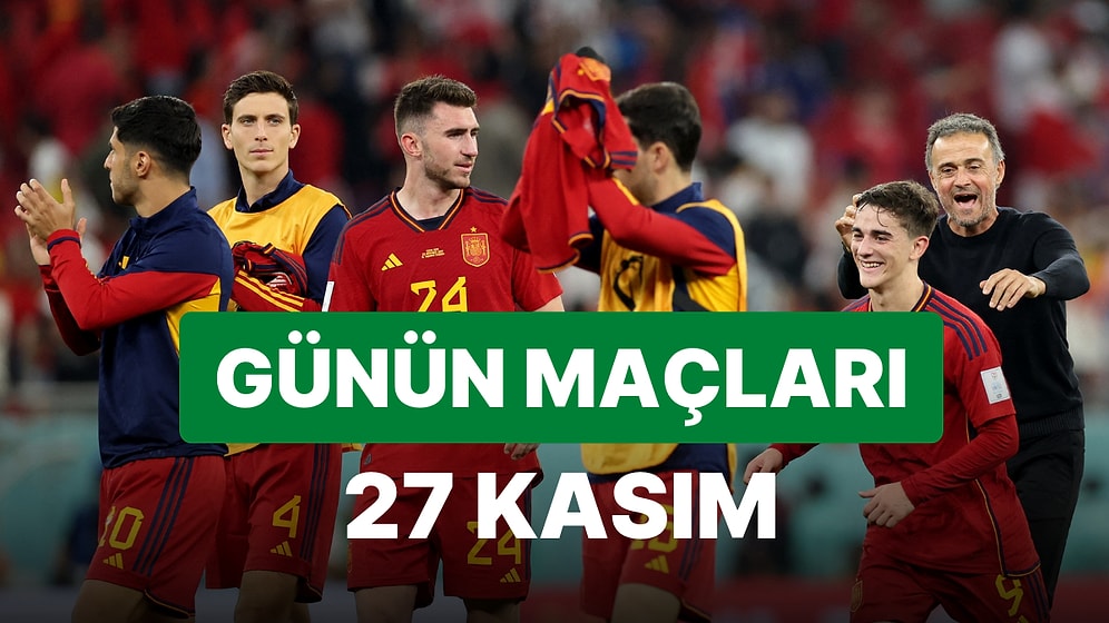 Bugün Hangi Maçlar Var? 27 Kasım 2022 Dünya Kupası Maçları