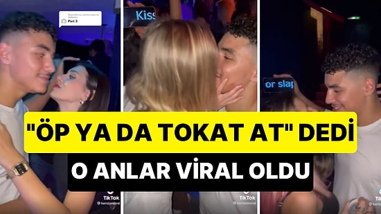 Gece Kulübündeki Kadınlara 'Öp Ya Da Tokat At' Diyen Gencin Viral Olan Anları