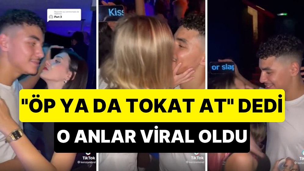 Gece Kulübündeki Kadınlara 'Öp Ya Da Tokat At' Diyen Gencin Viral Olan Anları