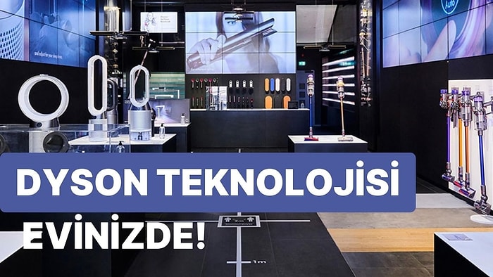 Dyson Teknolojisini İliklerinize Kadar Hissetmenizi Sağlayacak Ürünleri