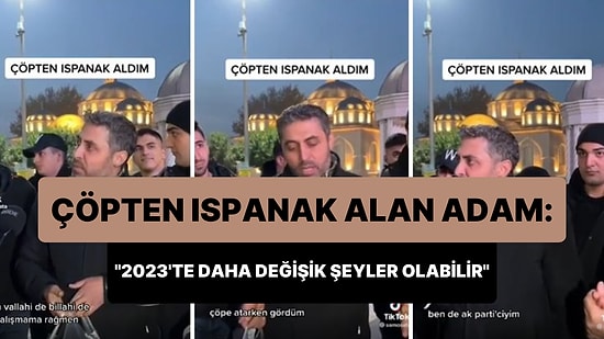 Çöpten Ispanak Alan Adam: 'Allah Bana Bunu Nasip Etti, 2023'ten Sonra Daha Değişik Şeyler Olabilir'