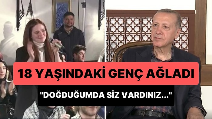 18 Yaşındaki Genç Ağladı: 'Doğduğumda Siz Vardınız, Şu Anda da Varsınız, İleride de Sizin Olmanızı İstiyorum'