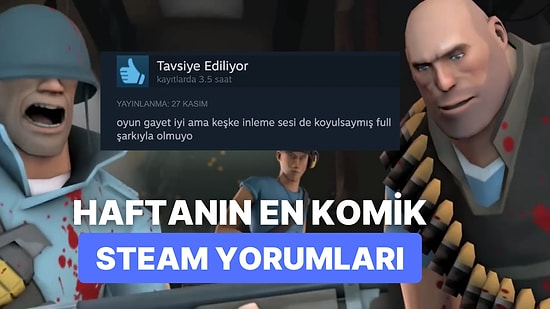 Oyunu Mizah Sosuna Bulayan Oyunculardan Geçtiğimiz Haftanın En Komik Steam Yorumları