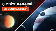 Güneş Sisteminin Ötesinde Bulunan Yeni 'Süper-Jüpiter' Keşfedilen En Genç Gaz Devi Olabilir!