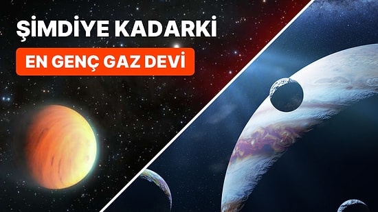 Güneş Sisteminin Ötesinde Bulunan Yeni 'Süper-Jüpiter' Keşfedilen En Genç Gaz Devi Olabilir!