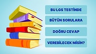 LGS Konularından Hazırladığımız Bu Testte Bütün Sorulara Doğru Cevap Verebilecek misin?