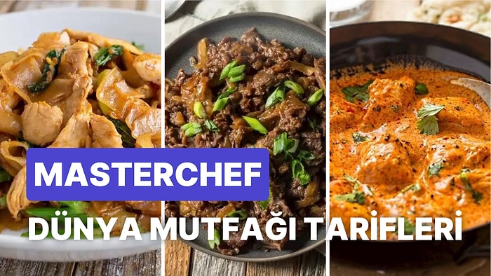 Farklı Lezzetler Arayanlar Buraya! MasterChef'de Yapılmış Dünya Mutfağından En İyi Yemek Tarifleri