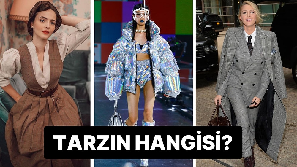 Stiline Güvenenleri Buraya Alalım! Senin Tarzın Hangisi?