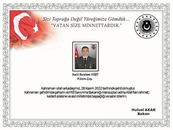 Milli Savunma Bakanlığı, Piyade Uzman Çavuş Halil İbrahim Yiğit’in şehit olduğunu açıkladı.