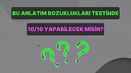 Bu Anlatım Bozuklukları Testinden Full Çekebilecek misin?