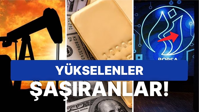 Borsa ve Dolar Yükselişte, Altın ve Petrol Karışık Seyirde