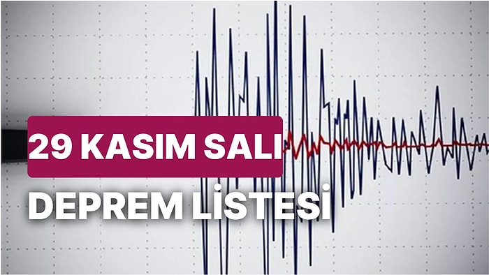 Deprem mi Oldu? 29 Kasım Salı Kandilli Rasathanesi ve AFAD Son Depremler Listesi