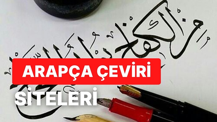 Arapça Türkçe Çeviri Yapmak İçin Hangi Siteler Kullanılır? Sesli ve Fotoğraflı Arapça Çeviri Yapılıyor mu?