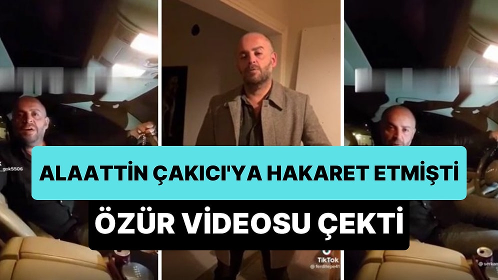 Alaattin Çakıcı'ya Hakaret Edip 'Sadece Adam Olun, Özür Dilemeyin' Diyen Adam Özür Diledi