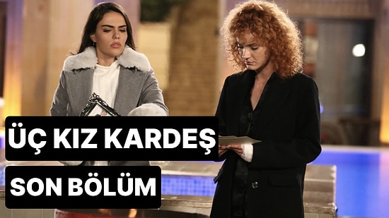 Üç Kız Kardeş 28. Bölüm Tek Parça İzleme Ekranı: Üç Kız Kardeş Son Bölüm Tek Parça Full İzleme Ekranı