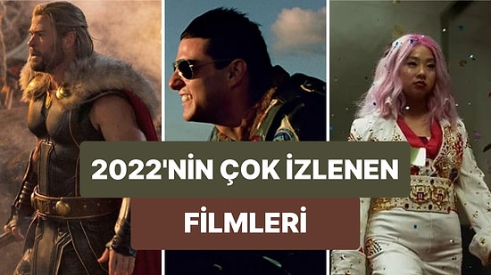 2022'nin En Çok İzlenen Filmleri! Seyircisinden Tam Not Alıp Tekrar İzlenmeyi Hak Eden Kaliteli Filmler