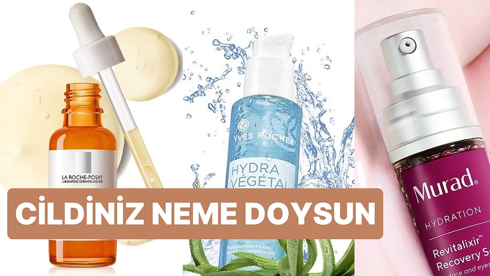 Cildi Hem Neme Boğan Hem de Işıl Işıl Yapan Nemlendirici ve Serum Tavsiyeleri