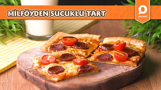 En Pratik Tart Tarifi! Milföyden Sucuklu Tart Nasıl Yapılır?