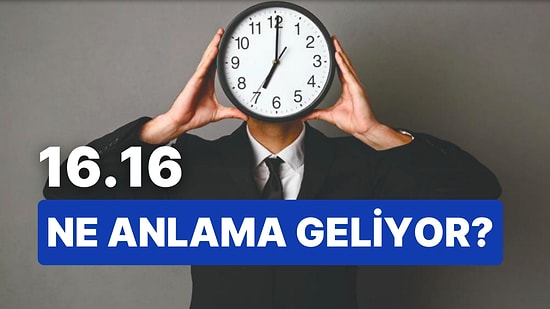 16.16 Saat Anlamı Nedir? Tam da Şu An Aklınızdan Geçenlere Dikkat!