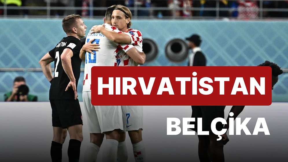 Hırvatistan-Belçika Maçı Ne Zaman, Saat Kaçta? Hırvatistan-Belçika Maçı Hangi Kanalda?