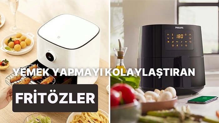 Çok Daha Hızlı Şekilde Yemek Pişirmenizi Sağlayacak Fritöz Tavsiyeleri