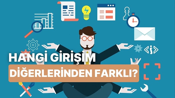 Bu Girişimlerden Farklı Sektörde Olanı Bulabilecek misin?