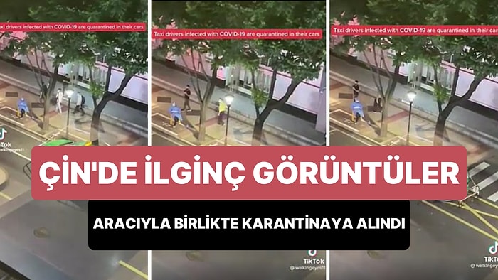 Çin'den İlginç Görüntüler: Korona Olan Taksi Sürücüsü Aracıyla Birlikte Yolun Ortasında Karantinaya Alındı