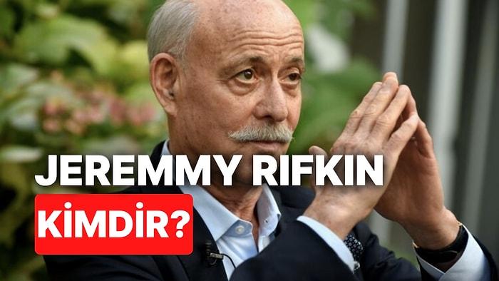 Jeremy Rifkin Kimdir, Kaç Yaşında ve Nereli? Jeremy Rifkin Ne İş Yapıyor, Hayatı ve Kariyeri Nedir?