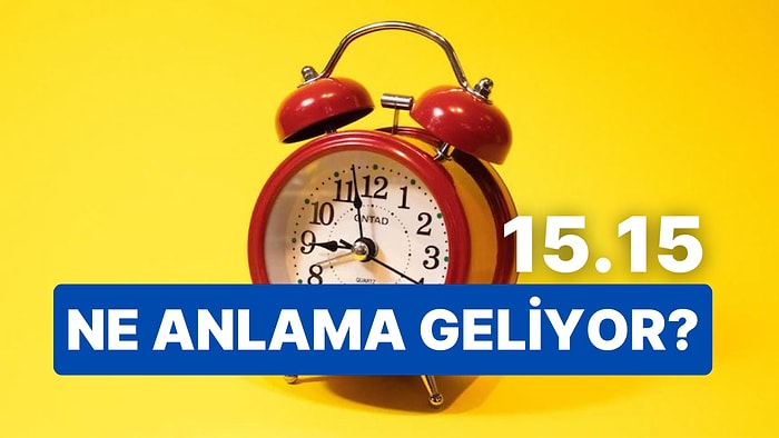 15.15 Saat Anlamı Nedir? Tek Bir Dilek Hakkınız Var: Bugün Gerçek Olacak!