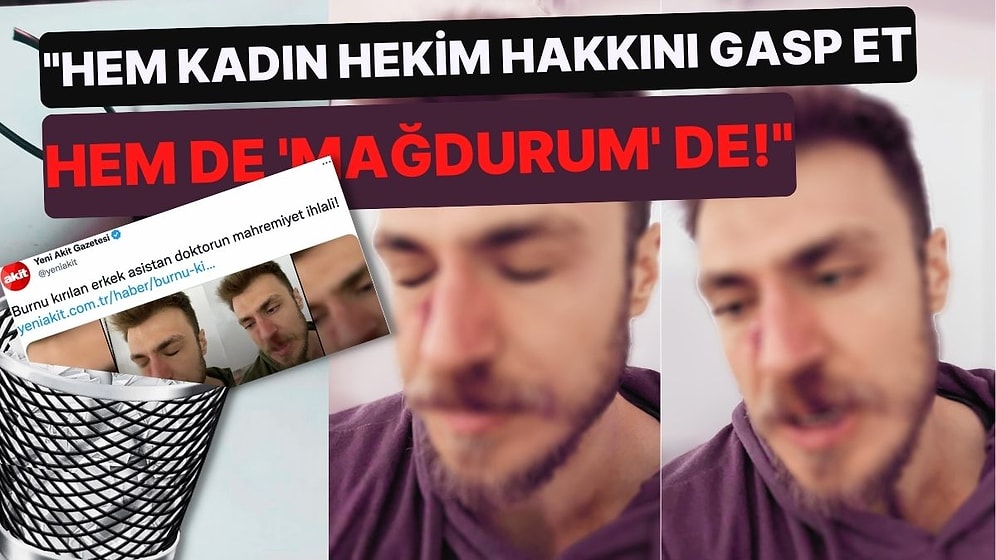 Akit Yine Cahiliye Devrinden Bildiriyor! Bu Kez de Darp Edilen Doktoru Hedef Aldı