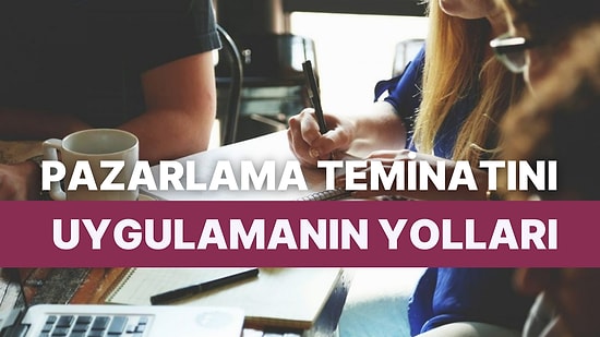 Girişimciler Buraya! Şirketinizi Tanıtmanın En Etkili Yolu Olan Pazarlama Teminatını Uygulamanın Yolları