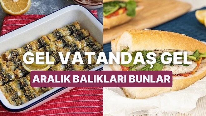 İster Fırında İster Tavada! Aralık Ayının Favori Balıklarından Pişirebileceğiniz 15 Lezzetli Balık Tarifi