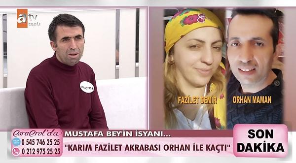 Esra Erol'a Malatya'dan katılan Mustafa Bey, 28 Mayıs'ta eşi Fazilet'in 3 çocuğunu da bırakıp Orhan isimli akrabasına kaçtığını iddia etti.